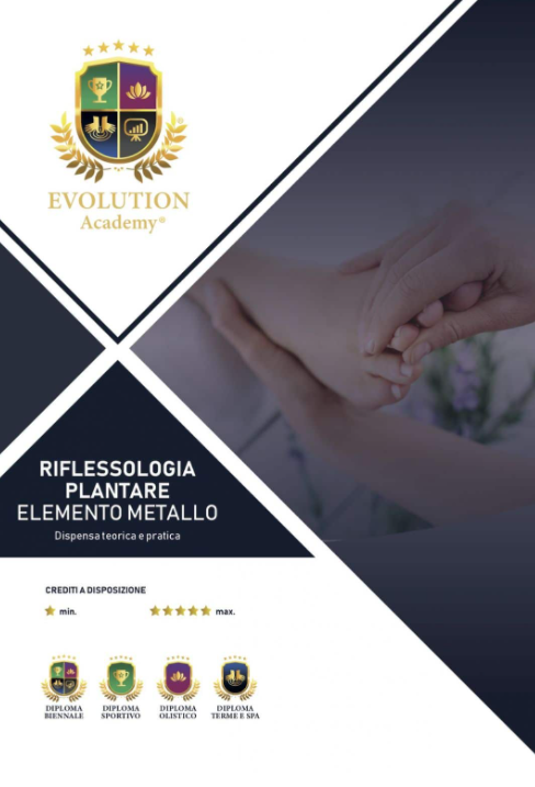 Materiale rilasciato da Evolution Academy® al corso riflessologia plantare elemento metallo